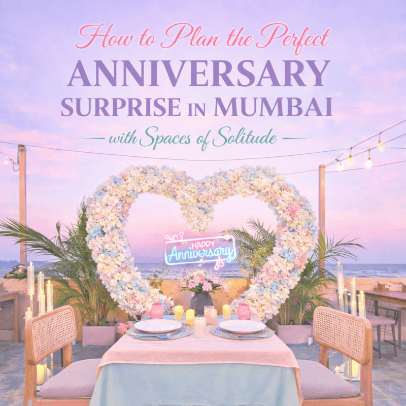 Anniversary Surprise in Mumbai with Spaces of Solitude